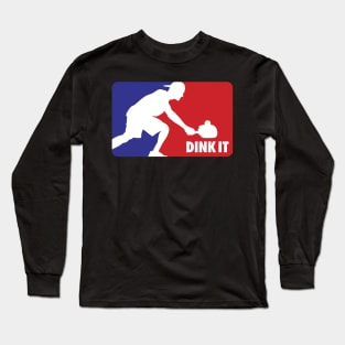 Dink It Long Sleeve T-Shirt